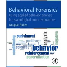 (영문도서) Behavioral Forensics: Using Applied Behavior Analysis in Psychological Court Evaluations Paperback, Academic Press, English, 9780128198056