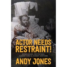 (영문도서) Actor Needs Restraint!: Monologues Recitations Clown Turns and Comedy Sketches Paperback, Breakwater Books, English, 9781550819793