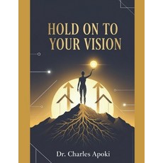 (영문도서)Hold On To Your Vision Paperback, Independently Published, English, 9798244459364
