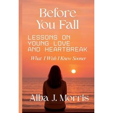 (英文圖書)Before You Fall: Lessons on Young Love And Heartbreak - What I Wish I Knew Sooner 平裝版, Independently Published, 英文