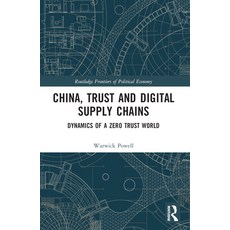 (영문도서) China Trust and Digital Supply Chains: Dynamics of a Zero Trust World Paperback, Routledge, English, 9781032026831