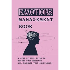 Emotions Management Book: A Step By Step Guide To Master Your Emotions And Increase Your Confidence:... Paperback, Independently Published, English, 9798715913197