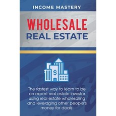 (영문도서) Wholesale Real Estate: The Fastest Way to Learn to be an Expert Real Estate Investor using Re... Hardcover, Kazravan Enterprises LLC, English, 9781647772819