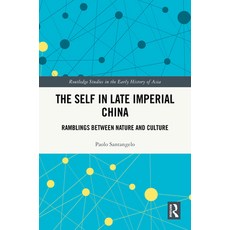 (영문도서)The Self in Late Imperial China: Ramblings Between Nature and Culture Hardcover, Routledge, English, 9781041267683