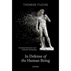 (영문도서) In Defence of the Human Being: Foundational Questions of an Embodied Anthropology Hardcover, Oxford University Press, USA, English, 9780192898197