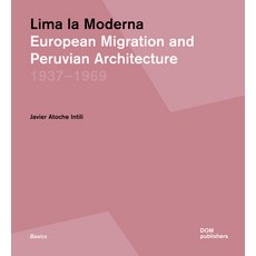 (영문도서) Lima La Moderna: European Migration and Peruvian Architecture 1937-1969 Paperback, Dom Publishers, English, 9783869225951