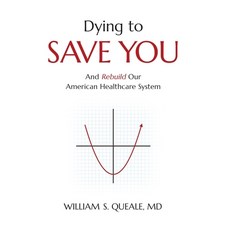 (영문도서) Dying to Save You: And Rebuild Our American Healthcare System Hardcover, Lioncrest Publishing, English, 9781544541556