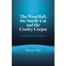 (영문도서)The Wool Ball Smelly Cat and the Cranky Corpse: Awakening to Coincidences Paperback, Mantra Books, English, 9781803419558