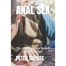 (영문도서) Anal Sex: The Ultimate Guide To Anal Sex For Women Paperback, Independently Published, English, 9798864054406