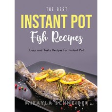 The Best Instant Pot Fish Recipes: Easy and Tasty Recipes for Instant Pot Hardcover, Mikayla Schneider, English, 9781667124155