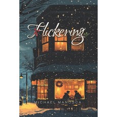 (영문도서)Flickering Paperback, Michael J Manosca, English, 9781969915000