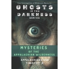 (영문도서)Mysteries of the Appalachian Wilderness: Ghosts Creatures & Vanishings in Ameri... Paperback, Timothy D, English, 9781069918093