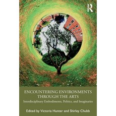 (영문도서) Encountering Environments through the Arts: Interdisciplinary Embodiments Poli... Paperback, Routledge, English, 9781032733760