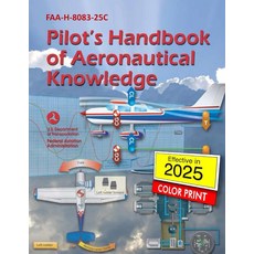 Pilot’s Handbook of Aeronautical Knowledge - FAA-H-8083-25C: (Color Print) [paperback], Pilot’s Handbook of Aeronautic