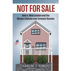 (영문도서)Not for Sale: Kelo V. New London and the Modern Debate Over Eminent Domain Hardcover, University Press of Kansas, English, 9780700641536