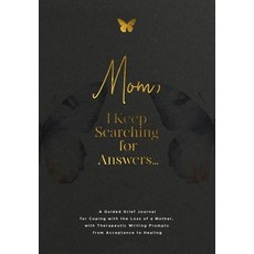 (영문도서)Mom I Keep Searching for Answers...: A Guided Grief Journal for Coping with the... Paperback, Geri Maye, English, 9781960809216