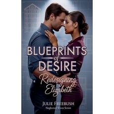 (영문도서)Blueprints of Desire: Redesigning Elizabeth Paperback, Julie Freebush, English, 9798992954463