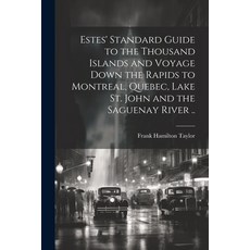 (영문도서) Estes' Standard Guide to the Thousand Islands and Voyage Down the Rapids to Montreal Quebec ... Paperback, Legare Street Press, English, 9781022753785