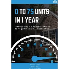0 To 75 Units In Just 1 Year: Introducing the FORCE Strategy to Acquiring Rental Properties Paperback, Indy Pub