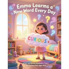 (영문도서)Emma Learns a New Word Every Day: A Fun and Gentle Vocabulary Story for Curious... Paperback, Independently Published, English, 9798243549134
