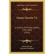 (영문도서) Emma Darwin V2: A Century Of Family Letters 1792-1896 (1915) Paperback, Kessinger Publishing, English, 9781166051907