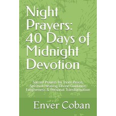 (영문도서)Night Prayers: 40 Days of Midnight Devotion: Sacred Prayers for Inner Peace Spi... Paperback, Independently Published, English, 9798244162226