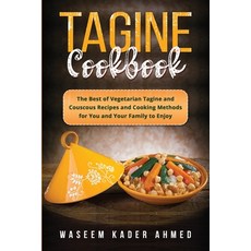 (영문도서) Tagine Cookbook: The Best of Vegetarian Tagine and Couscous Recipes and Cooking Methods for Y... Paperback, Waseem Kader Ahmed, English, 9781088226636