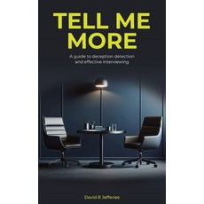 (영문도서)Tell Me More: A guide to deception detection and effective interviewing Paperback, English, 9781068233104