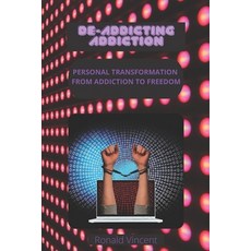 (영문도서) De-Addicting Addiction: Personal Transformation: From Addiction to Freedom Paperback, Independently Published, English, 9798474604107