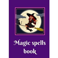(영문도서) Magic spells Book: Magic spells diary grimoire wiccan pagan occultism Paperback, Createspace Independent Pub..., English, 9781725149298