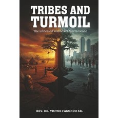 (영문도서)Tribes and Turmoil: The Unhealed Wounds of Sierra Leone Paperback, Studio of Books LLC, English, 9781970283105