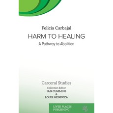 (영문도서) Harm to Healing: A Pathway to Abolition Paperback, Lived Places Publishing, English, 9781916704589