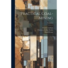 (영문도서) Practical Coal-mining; Volume 1 Paperback, Legare Street Press, English, 9781022335424