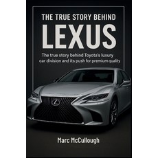(英文圖書)The True story Behind Lexus: The Story Behind Luxury Car Division and Its Push f... 平裝版, Independently Published, 英文