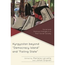 (英文圖書)Kyrgyzstan beyond "Democracy Island" and "Failing State": Social and Political C... 精裝版, Lexington Books, 英文