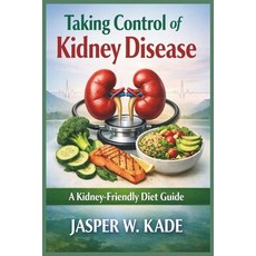 (영문도서)Taking Control of Kidney Disease: A Kidney-Friendly Diet Guide Paperback, Independently Published, English, 9798243245654