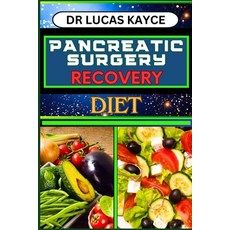 (영문도서) Pancreatic Surgery Recovery Diet: Empowering Your Healing Journey And Revitalizing Your Healt... Paperback, Independently Published, English, 9798879236651
