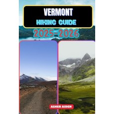 (영문도서)Vermont Hiking Guide 2025-2026 Paperback, Independently Published, English, 9798274654135 Independently Published, English, 9798274654135