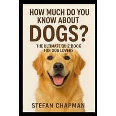 (영문도서)How Much Do You Know About Dogs?: The Ultimate Quiz Book for Dog Lovers Paperback, Independently Published, English, 9798272155092
