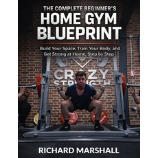 (英文圖書)The Complete Beginners Home Gym Blueprint: The Beginner's Guide to Starting Your... 平裝版, Independently Published, 英文