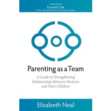 (영문도서)Parenting as a Team: A Guide to Strengthening Relationships Between Partners and... Paperback, Relationship Therapy Centre..., English, 9781764202817