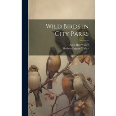 (영문도서) Wild Birds in City Parks Hardcover, Legare Street Press, English, 9781020013379