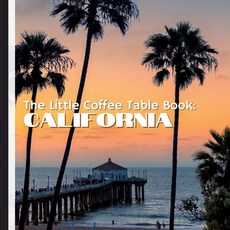 (영문도서) The Little Coffee Table Book: California: From the shimmering Pacific Coast to... Paperback, Independently Published, English, 9798306818894
