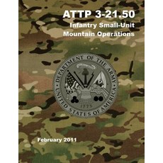 ATTP 3-21.50 Infantry Small-Unit Mountain Operations Paperback, Independently Published