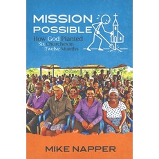 (영문도서)Mission Impossible: How God Planted Six Churches In Twelve Months Paperback, Indie Pub Press, English, 9781970560107