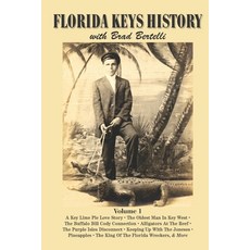 (영문도서) Florida Keys History with Brad Bertelli: Volume 1 Paperback, Independently Published, English, 9798849193311