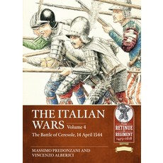 (영문도서) The Italian Wars: Volume 4 - The Battle of Ceresole 14 April 1544 Paperback, Helion & Company, English, 9781915070296