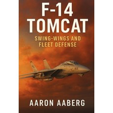 (영문도서)F-14 Tomcat: Swing-Wings and Fleet Defense Paperback, Independently Published, English, 9781923593053