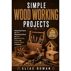 (영문도서)Simple Wood Working Projects: Woodworking Projects and Plans Woodworking Patter... Paperback, Independently Published, English, 9798181269996