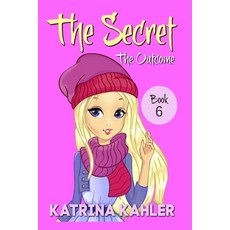 (영문도서) THE SECRET - Book 6: The Outcome: Diary Book for Girls 9 - 12 Paperback, Independently Published, English, 9781692930578